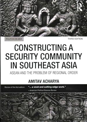Image du vendeur pour Constructing a Security Community in Southeast Asia : ASEAN and the Problem of Regional Order mis en vente par GreatBookPrices