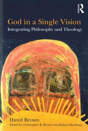 Immagine del venditore per God in a Single Vision : Integrating Philosophy and Theology venduto da GreatBookPrices