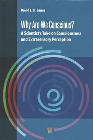 Seller image for Why Are We Conscious? : A Scientist's Take on Consciousness and Extrasensory Perception for sale by GreatBookPrices