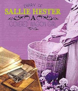 Seller image for Diary of Sallie Hester : A Covered Wagon Girl for sale by GreatBookPrices