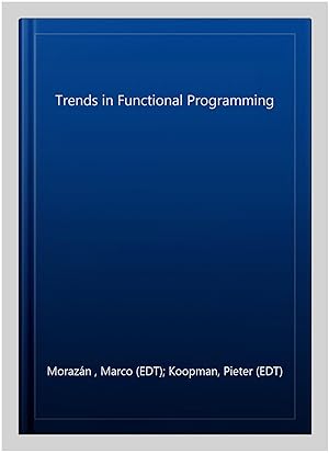 Image du vendeur pour Trends in Functional Programming mis en vente par GreatBookPrices