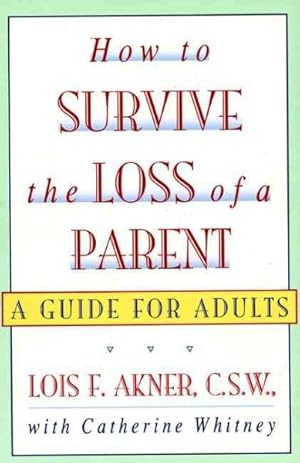 Seller image for How to Survive the Loss of a Parent : A Guide for Adults for sale by GreatBookPrices