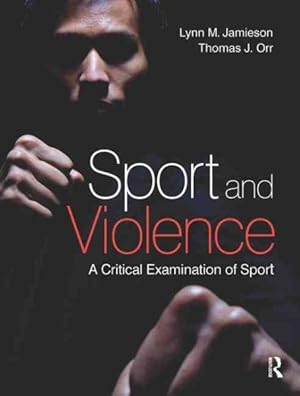 Image du vendeur pour Sport and Violence : A Critical Examination of Sport mis en vente par GreatBookPrices