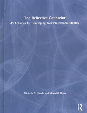 Immagine del venditore per Reflective Counselor : 45 Activities for Developing Your Professional Identity venduto da GreatBookPrices