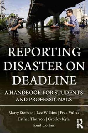 Bild des Verkufers fr Reporting Disaster on Deadline : A Handbook for Students and Professionals zum Verkauf von GreatBookPrices