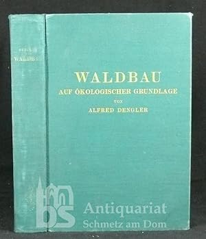 Waldbau auf ökologischer Grundlage. Ein Lehr- und Handbuch. Mit 247 Abbildungen im Text und 2 far...