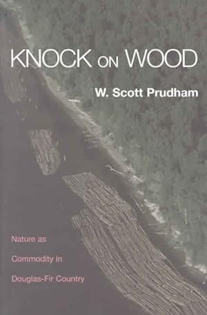 Seller image for Knock On Wood : Nature as Commodity in Douglas-Fir Country for sale by GreatBookPrices