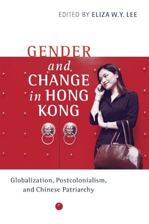 Image du vendeur pour Gender and Change in Hong Kong : Globalization, Post Colonialism, and Chinese Patriarchy mis en vente par GreatBookPrices
