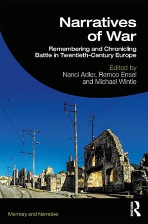 Imagen del vendedor de Narratives of War : Remembering and Chronicling Battle in Twentieth-Century Europe a la venta por GreatBookPrices