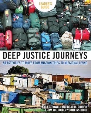 Seller image for Deep Justice Journeys : Leader's Guide: 50 Activities to Move from Mission Trips to Missional Living for sale by GreatBookPrices