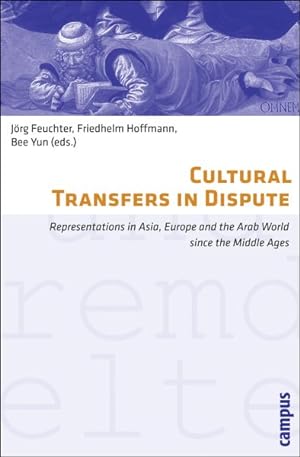 Seller image for Cultural Transfers in Dispute : Representations in Asia, Europe and the Arab World Since the Middle Ages for sale by GreatBookPrices