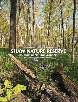 Imagen del vendedor de Missouri Botanical Garden's Shaw Nature Reserve : 85 Years of Natural Wonders a la venta por GreatBookPrices