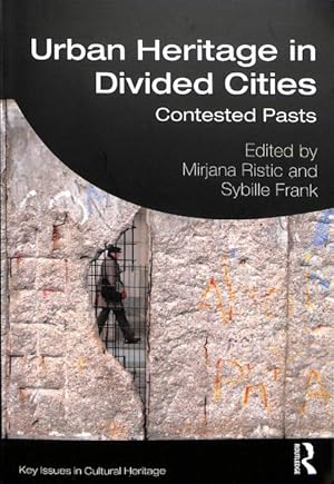 Imagen del vendedor de Urban Heritage in Divided Cities : Contested Pasts a la venta por GreatBookPrices