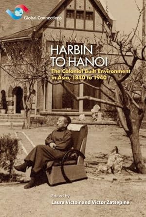 Immagine del venditore per Harbin to Hanoi : The Colonial Built Environment in Asia, 1840 to 1940 venduto da GreatBookPrices