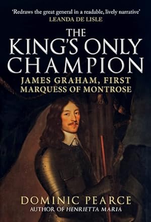Seller image for King's Only Champion : James Graham, First Marquis of Montrose for sale by GreatBookPrices