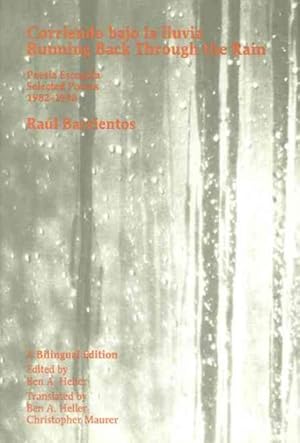 Imagen del vendedor de Corriendo Bajo LA Lluvia/Running Back Through the Rain : Poesia Escogida 1982-1998/Selected Poems 1982-1998 a la venta por GreatBookPrices