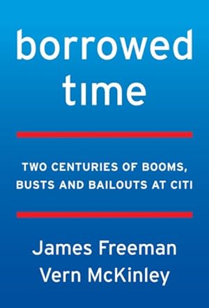 Seller image for Borrowed Time : Two Centuries of Booms, Busts, and Bailouts at Citi for sale by GreatBookPrices