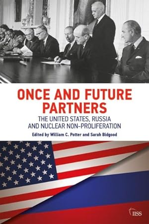 Imagen del vendedor de Once and Future Partners : The United States, Russia and Nuclear Non-proliferation a la venta por GreatBookPrices