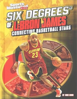 Seller image for 6 Degrees of Lebron James Connecting Bas : Connecting Basketball Stars for sale by GreatBookPrices