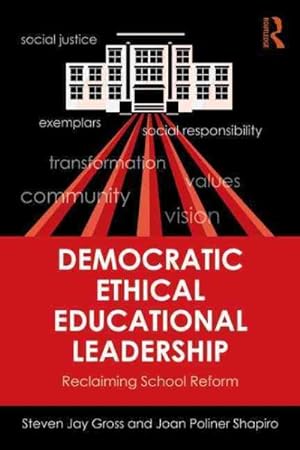 Image du vendeur pour Democratic Ethical Educational Leadership : Reclaiming School Reform mis en vente par GreatBookPrices