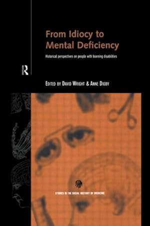 Imagen del vendedor de From Idiocy to Mental Deficiency : Historical Perspectives on People With Learning Disabilities a la venta por GreatBookPrices