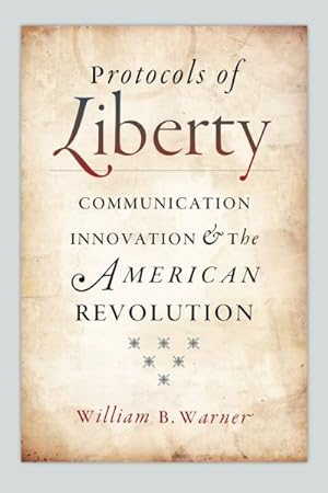 Seller image for Protocols of Liberty : Communication Innovation and American Revolution for sale by GreatBookPrices
