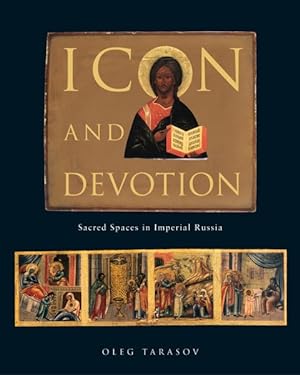 Immagine del venditore per Icon and Devotion : Sacred Spaces in Imperial Russia venduto da GreatBookPrices