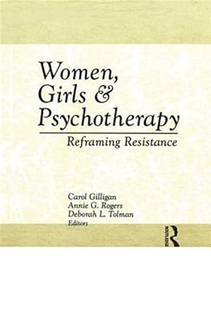 Immagine del venditore per Women, Girls & Psychotherapy : Reframing Resistance venduto da GreatBookPrices