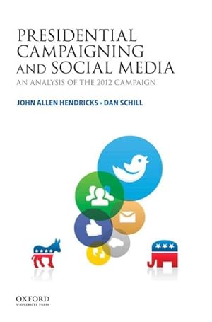 Immagine del venditore per Presidential Campaigning and Social Media : An Analysis of the 2012 Campaign venduto da GreatBookPrices