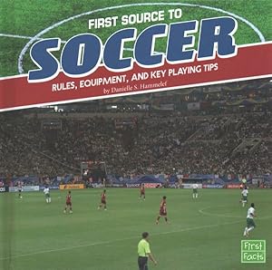 Immagine del venditore per First Source to Soccer : Rules, Equipment, and Key Playing Tips venduto da GreatBookPrices