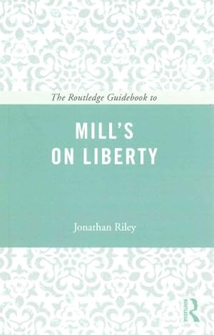 Imagen del vendedor de Routledge Guidebook to Mill's on Liberty a la venta por GreatBookPrices