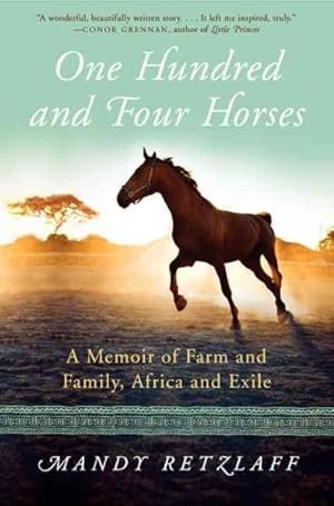 Imagen del vendedor de One Hundred and Four Horses : A Memoir of Farm and Family, Africa and Exile a la venta por GreatBookPrices