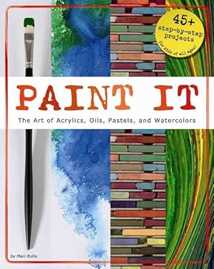 Bild des Verkufers fr Paint It : The Art of Acrylics, Oils, Pastels, and Watercolors zum Verkauf von GreatBookPrices