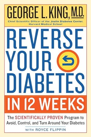 Bild des Verkufers fr Reverse Your Diabetes in 12 Weeks : The Scientifically Proven Program to Avoid, Control, and Turn Around Your Diabetes zum Verkauf von GreatBookPrices