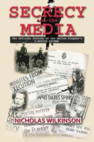 Imagen del vendedor de Secrecy and the Media : The Official History of the United Kingdom's D-notice System a la venta por GreatBookPrices