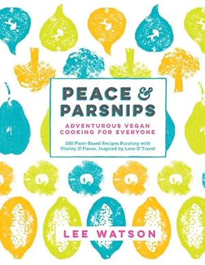 Seller image for Peace & Parsnips : Adventurous Vegan Cooking for Everyone for sale by GreatBookPrices