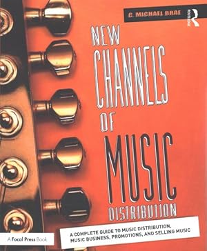 Seller image for New Channels of Music Distribution : A Complete Guide to Music Distribution, Music Business, Promotions, and Selling Music for sale by GreatBookPrices