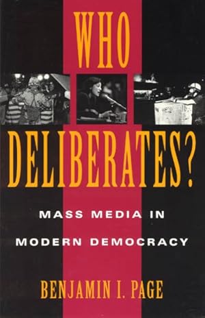 Imagen del vendedor de Who Deliberates? : Mass Media in Modern Democracy a la venta por GreatBookPrices
