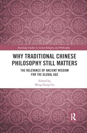 Seller image for Why Traditional Chinese Philosophy Still Matters : The Relevance of Ancient Wisdom for the Global Age for sale by GreatBookPrices