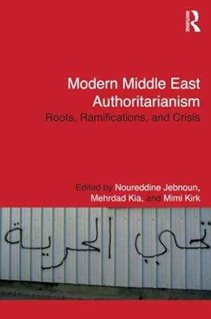 Image du vendeur pour Modern Middle East Authoritarianism : Roots, Ramifications, and Crisis mis en vente par GreatBookPrices