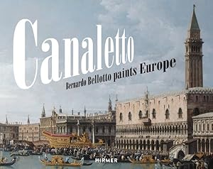 Image du vendeur pour Canaletto : Bernardo Bellotto Paints Europe mis en vente par GreatBookPrices