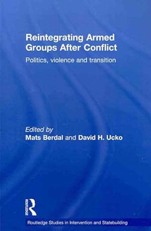 Imagen del vendedor de Reintegrating Armed Groups After Conflict : Politics, Violence and Transition a la venta por GreatBookPrices