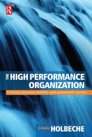 Immagine del venditore per High Performance Organization : Creating Dynamic Stability And Sustainable Success venduto da GreatBookPrices