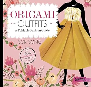 Immagine del venditore per Origami Outfits : A Foldable Fashion Guide venduto da GreatBookPrices