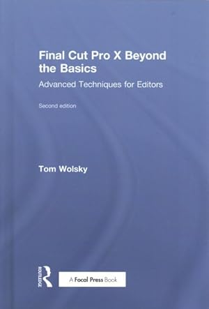 Seller image for Final Cut Pro X Beyond the Basics : Advanced Techniques for Editors for sale by GreatBookPrices