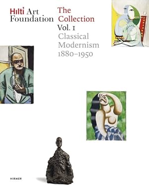 Imagen del vendedor de Hilti Art Foundation : The Collection: Classical Modernism: 1880?1950 a la venta por GreatBookPrices