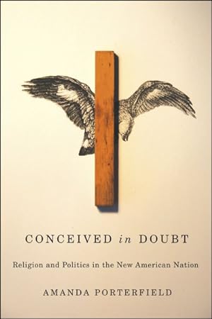 Bild des Verkufers fr Conceived in Doubt : Religion and Politics in the New American Nation zum Verkauf von GreatBookPrices