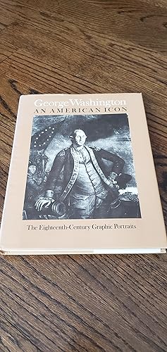 Bild des Verkufers fr George Washington an American Icon the Eighteenth-Century Graphic Portraits zum Verkauf von Joes Books