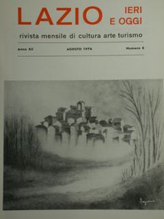 Lazio Ieri E Oggi Rivista Mensile Di Cultura Arte Turismo. Anno Xii, Agosto 1976, Numero 8