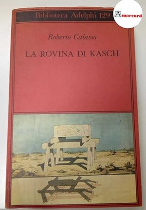 Immagine del venditore per Calasso Roberto, La rovina di Kasch, Adelphi, 1983. venduto da Amarcord libri